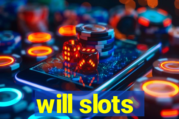 will slots